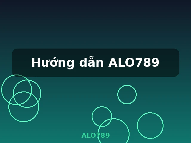 Tổng quan Hướng dẫn ALO789 cho người mới